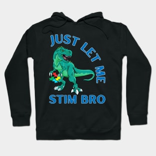 TREX JUST LET ME STIM BRO Hoodie